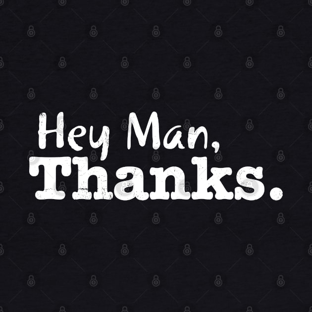 Hey Man, Thanks. by WhatProductionsBobcaygeon